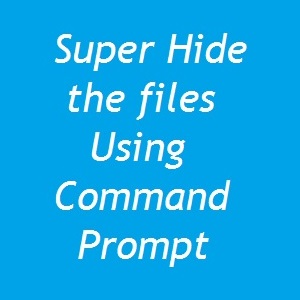 Super Hide the files Using Command Prompt - MyTricksTime